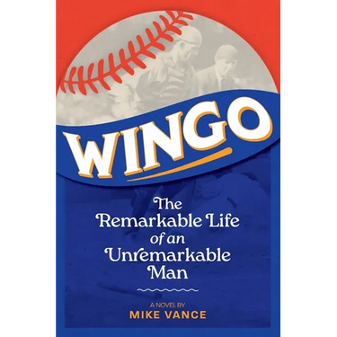 Wingo: The Remarkable Life of an Unremarkable Man