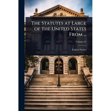 The Statutes at Large of the United States From ...