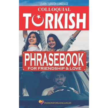Learn Turkish Language: Colloquial Turkish Phrasebook for Friendship and Love