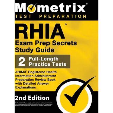 RHIA Exam Prep Secrets Study Guide - AHIMA Registered Health Information Administrator Preparation Review Book, Full-Length Practice Test, Detailed An