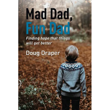 Mad Dad, Fun Dad: Finding Hope That Things Will Get Better