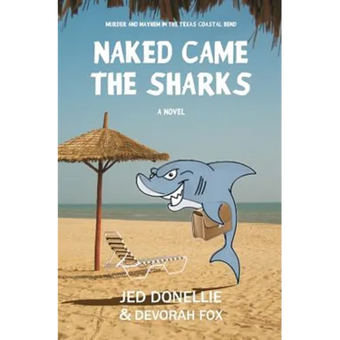 Naked Came the Sharks: Murder and Mayhem in the Texas Coastal Bend