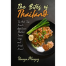 The Bites of Thailand: The Best Thai Snacks, Appetizers, Starters, Sauces, Dips, and Much More!