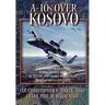 A-10s Over Kosovo: The Victory of Airpower over a Fielded Army as Told by Airmen Who Fought in Operation Allied Force