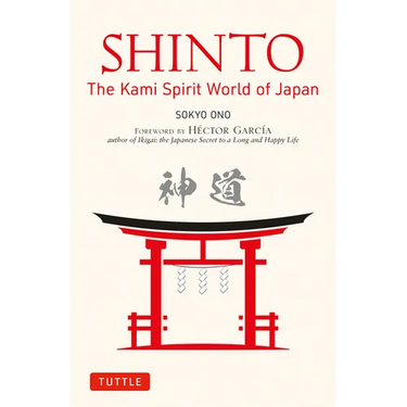 Shinto: The Kami Spirit World of Japan