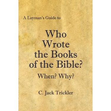 A Layman's Guide to Who Wrote the Books of the Bible?