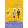 Launching Your Kids for Life: A Successful Journey to Adulthood Doesn't Just Happen by Accident