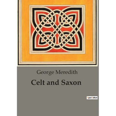 Celt and Saxon: Cultural Clashes and Familial Ties in "Celt and Saxon"