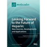 Looking Forward to the Future of Heparin: New Sources, Developments and Applications