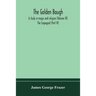 The Golden Bough: A Study In Magic And Religion (Volume Ix); The Scapegoat (Part Vi)