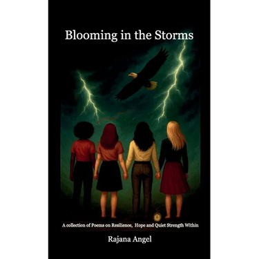 Blooming in the Storms A collection of Poems on Resilience, Hope and Quiet Strength Within