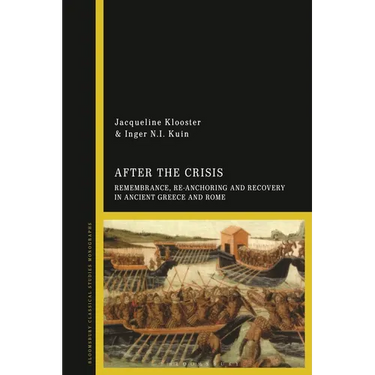 After the Crisis: Remembrance, Re-Anchoring and Recovery in Ancient Greece and Rome