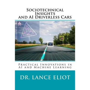 Sociotechnical Insights and AI Driverless Cars: Practical Advances in AI and Machine Learning