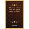 Alchemical Extracts From The Light Of Lights By Rhasis