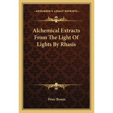 Alchemical Extracts From The Light Of Lights By Rhasis