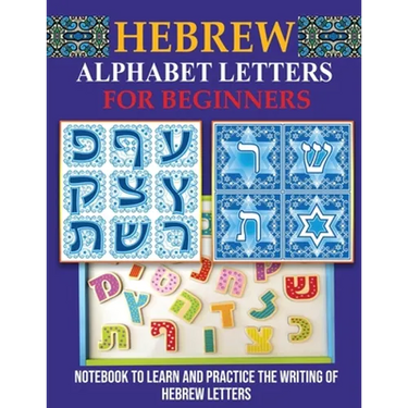 Hebrew Alphabet Letters for Beginners: Notebook to learn and practice the writing of Hebrew Letters
