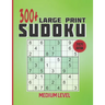 300+ Large print Sudoku - Medium Level: Sudoku puzzle book for adults with solutions, Sudoku book for who love games,163 pages