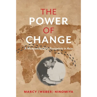 The Power of Change: A Mennonite Girl's Footprints in Asia
