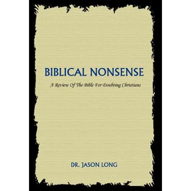 Biblical Nonsense: A Review of the Bible for Doubting Christians