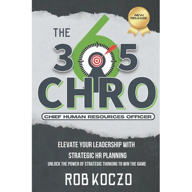 The 365 CHRO: Elevate Your Leadership With Strategic Human Resources Planning