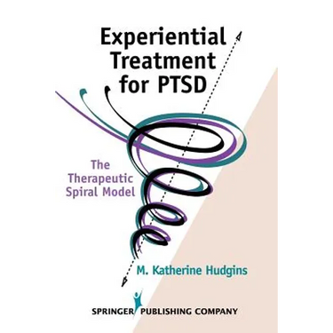 Experiential Treatment For PTSD: The Therapeutic Spiral Model