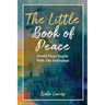The Little Book of Peace: World Peace Begins With The Individual