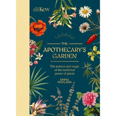 Kew: The Apothecary's Garden: The Science and Mythology of Medicinal Plants