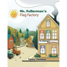 Mr. Fullerman's Flag Factory