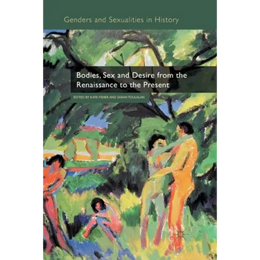 Bodies, Sex and Desire from the Renaissance to the Present