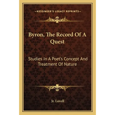 Byron, The Record Of A Quest: Studies In A Poet's Concept And Treatment Of Nature