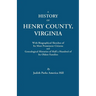 History of Henry County, Virginia, with Biographical Sketches of Its Most Prominent Citizens and Genealogical Histories of Half a Hundred of Its O