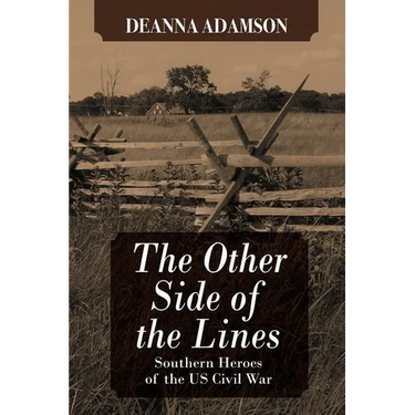 The Other Side of the Lines: Southern Heroes of the U.S. Civil War