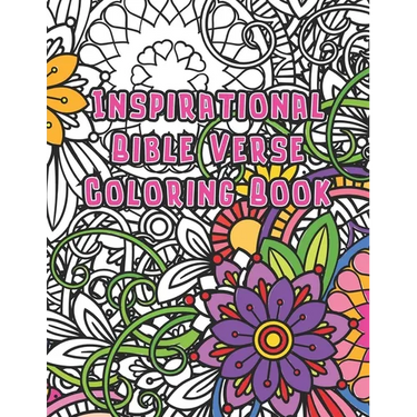 Inspirational Bible Verse Coloring Book: A Christian Coloring Book for Women, adults and Teens. Relaxation with Stress Relieving Floral Designs and Sc