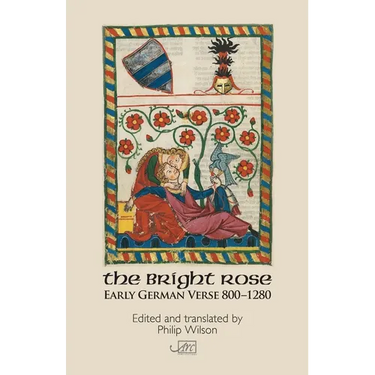 The Bright Rose: Early German Verse 800-1250