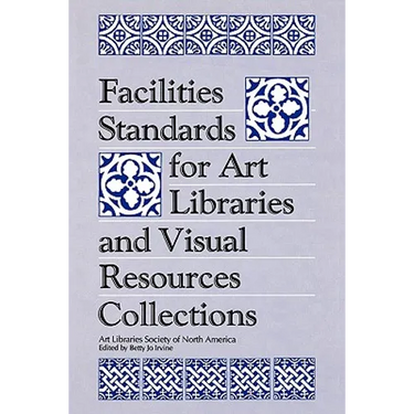 Facilities Standards for Art Libraries and Visual Resources Collections