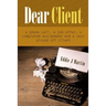 Dear client... A Ruben Kane novel: A phone call, a job offer, a completed assignment and a very pissed off client.