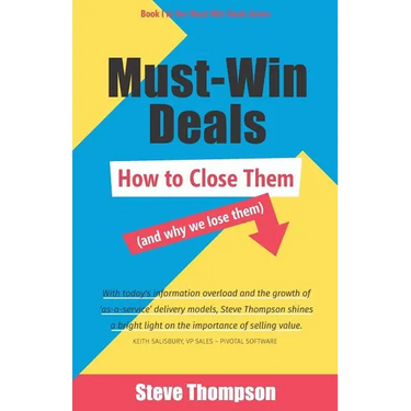 Must-Win Deals: How to Close Them (and Why We Lose Them)
