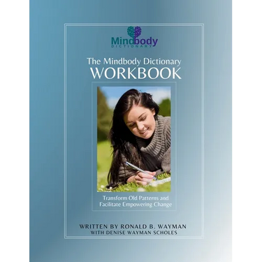 The Mindbody Dictionary Workbook: Transform Old Patterns and Facilitate Empowering Change
