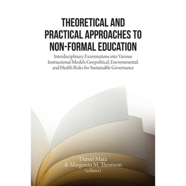 Theoretical and Practical Approaches to Non-Formal Education: Interdisciplinary Examinations into Various Instructional Models
