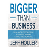 Bigger Than Business: Real-World Stories of Business Owners Living Their Purpose