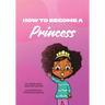 How To Become A Princess