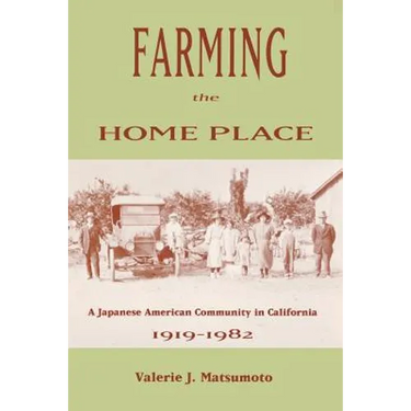 Farming the Home Place: A Japanese Community in California, 1919-1982