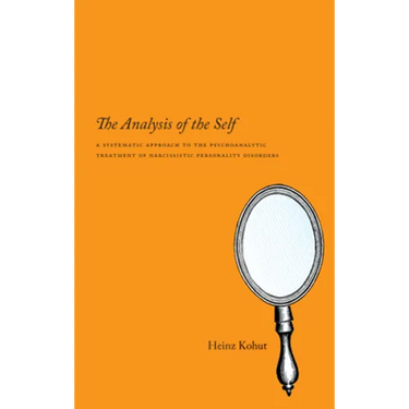 The Analysis of the Self: A Systematic Approach to the Psychoanalytic Treatment of Narcissistic Personality Disorders