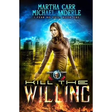 Kill the Willing: I Fear No Evil Book 1
