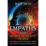 Empaths and Highly Sensitive People: Harnessing the Power of Empathic Abilities and a Guide for the Highly Sensitive Person