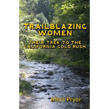 Trailblazing Women: The Trek to the California Gold Rush