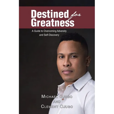 Destined for Greatness: A Guide to Overcoming Adversity and Self-Discovery