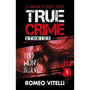 True Crime Stories You Won't Believe: Book Two
