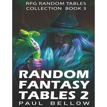 Random Fantasy Tables 2: Fantasy Role-Playing Ideas for Game Masters D100