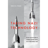 Taking Nazi Technology: Allied Exploitation of German Science After the Second World War